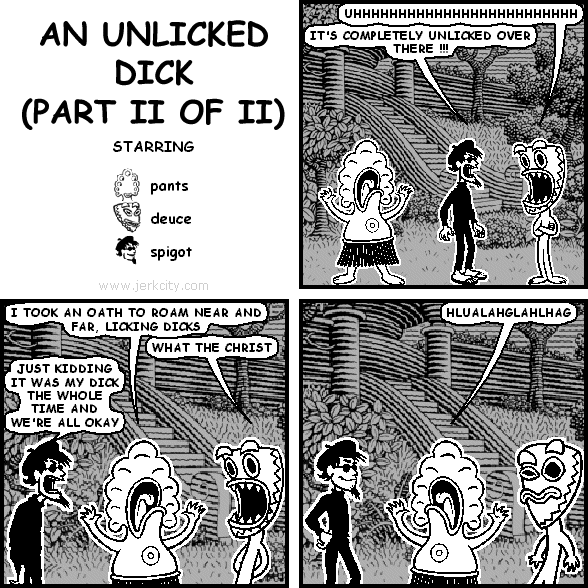 AN UNLICKED DICK (PART II OF II)