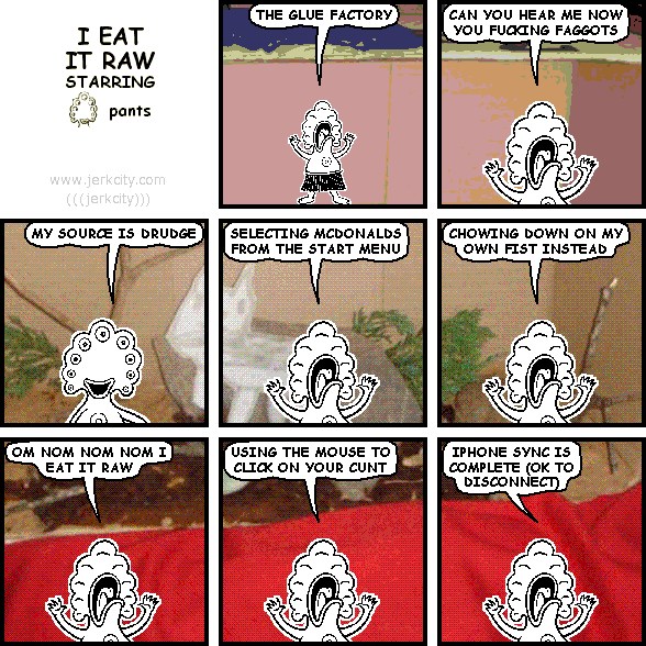 HE EATS IT RAW