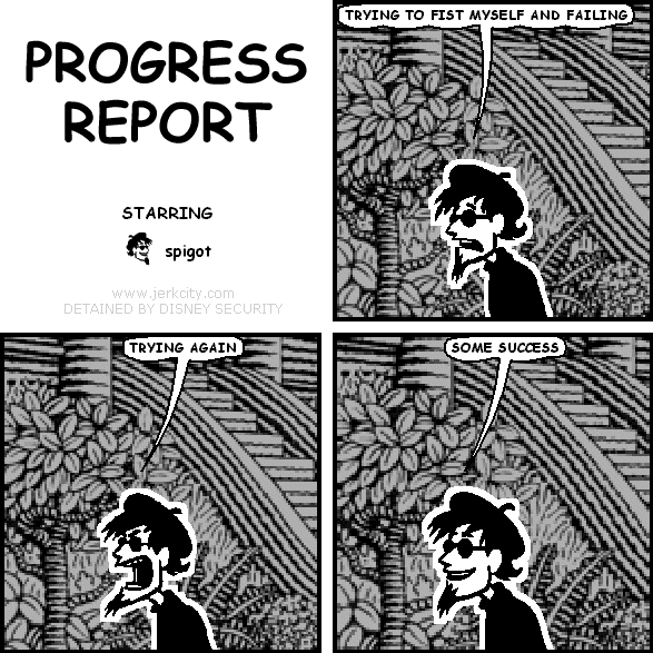 TRYING TO FIST MYSELF (A PROGRESS REPORT)