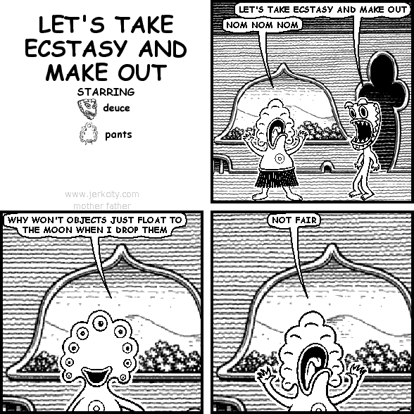 LET'S TAKE ECSTASY AND MAKE OUT