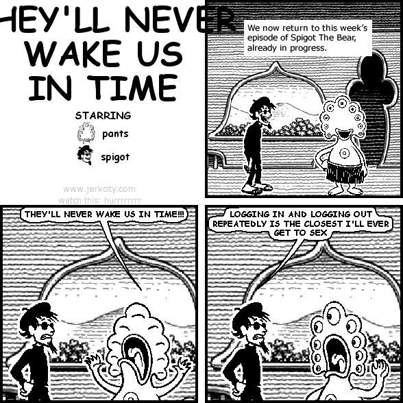 THEY'LL NEVER WAKE US IN TIME
