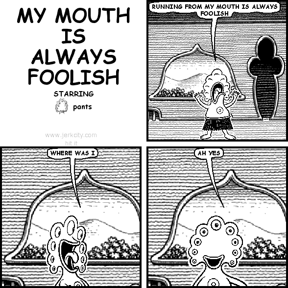 MY MOUTH IS ALWAYS FOOLISH