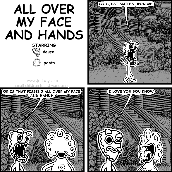 ALL OVER MY FACE AND HANDS