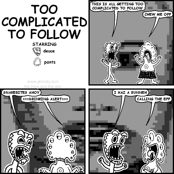 TOO COMPLICATED TO FOLLOW