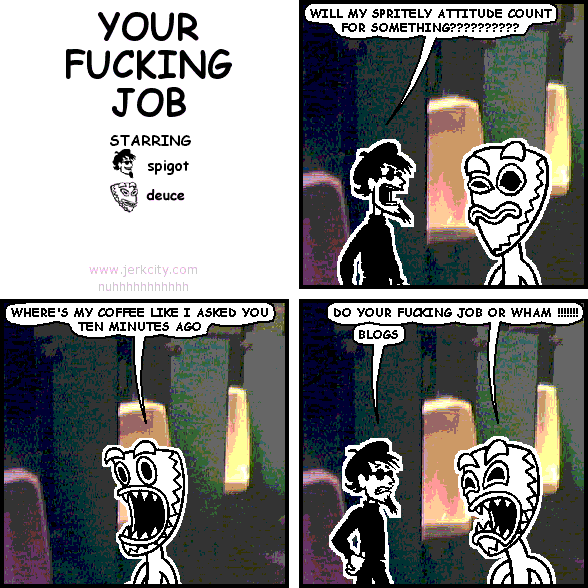 YOUR FUCKING JOB