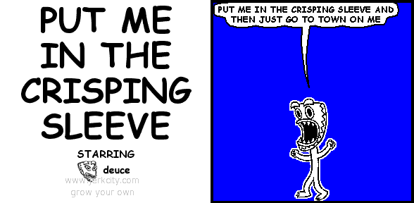 PUT ME IN THE CRISPING SLEEVE