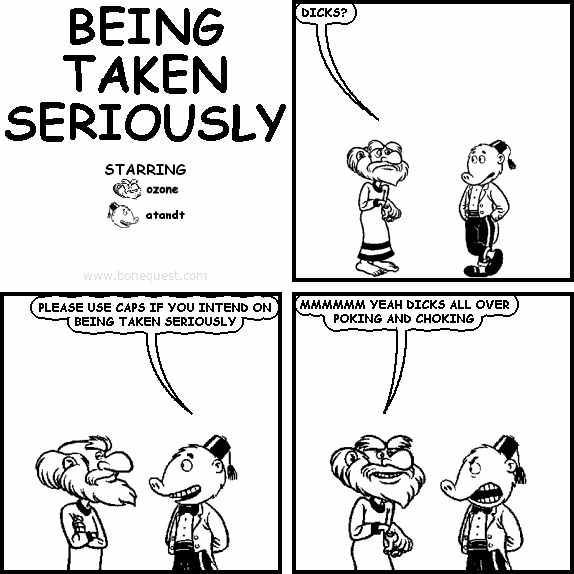 BEING TAKEN SERIOUSLY