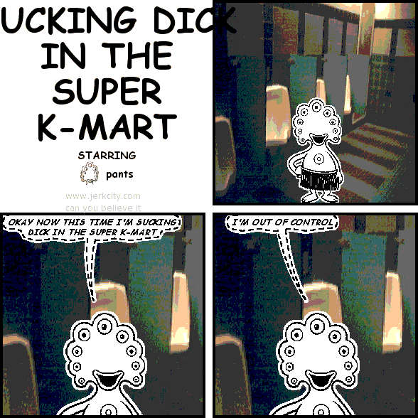 SUCKING DICK IN THE SUPER K-MART