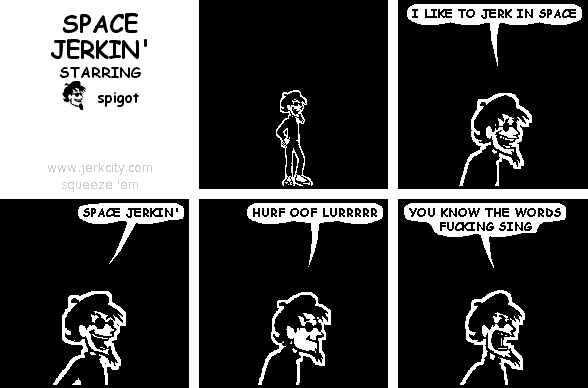 SPACE JERKIN'