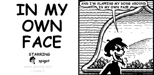 IN MY OWN FACE