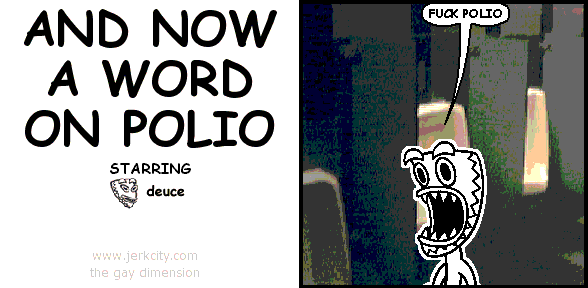 AND NOW A WORD ON POLIO