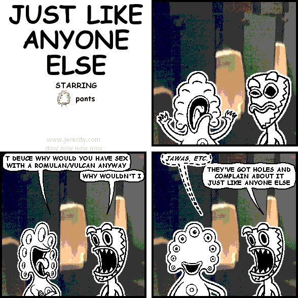 JUST LIKE ANYONE ELSE
