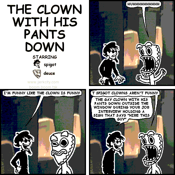 THE CLOWN WITH HIS PANTS DOWN