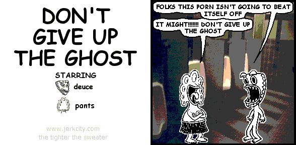 DON'T GIVE UP THE GHOST