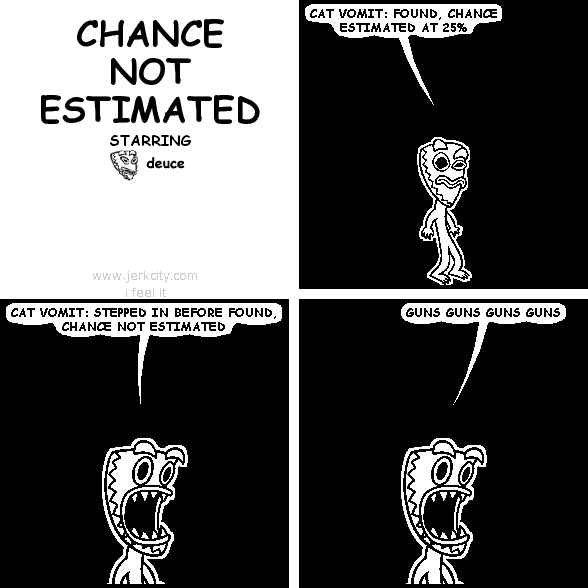 CHANCE NOT ESTIMATED
