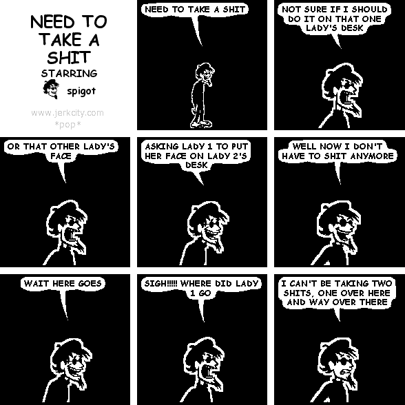 NEED TO TAKE A SHIT