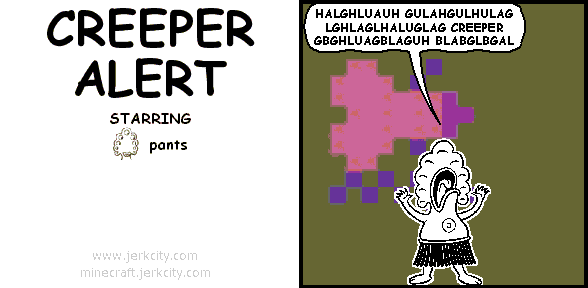 CREEPER ALERT