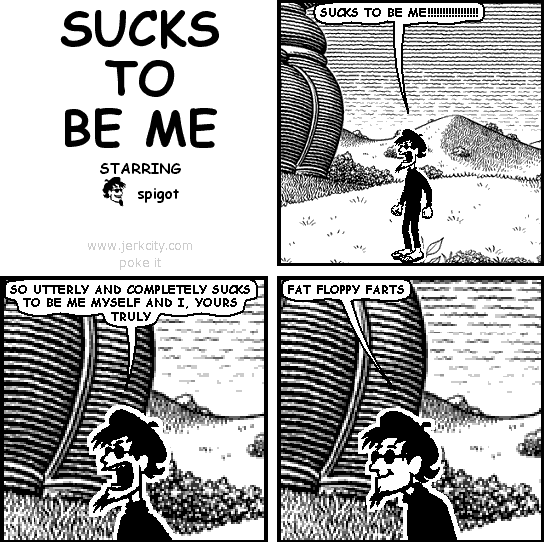 SUCKS TO BE ME