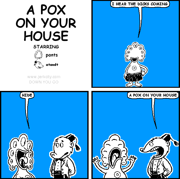 a pox on your house