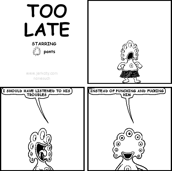 too late