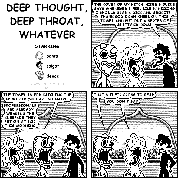 DEEP THOUGHT, DEEP THROAT, WHATEVER