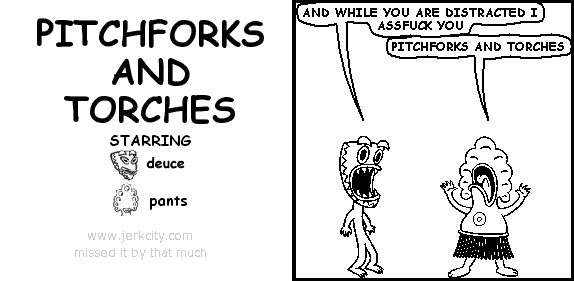 PITCHFORKS AND TORCHES