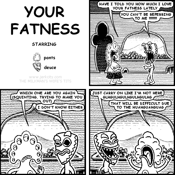 YOUR FATNESS
