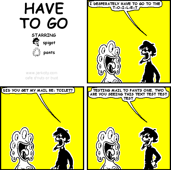 have to go