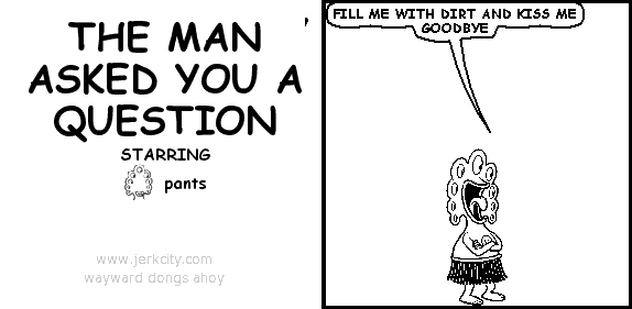 the man asked you a question