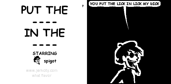 put the ---- in the ----