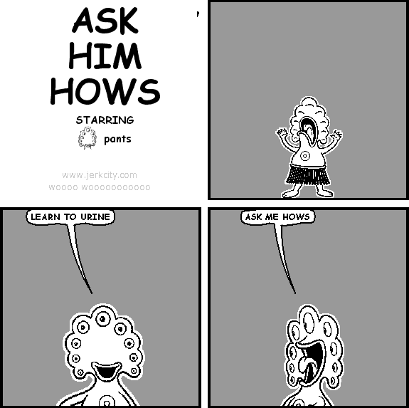 ask him hows