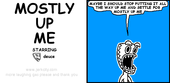 mostly up me
