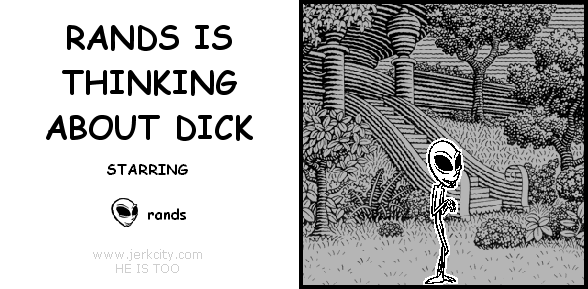 RANDS IS THINKING ABOUT DICK