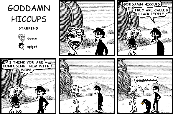 GODDAMN HICCUPS