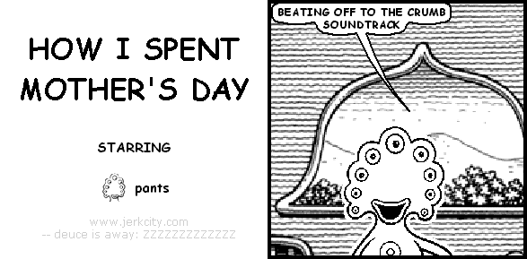 HOW I SPENT MOTHER'S DAY