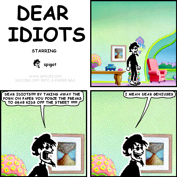 DEAR IDIOTS