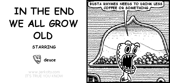 IN THE END WE ALL GROW OLD