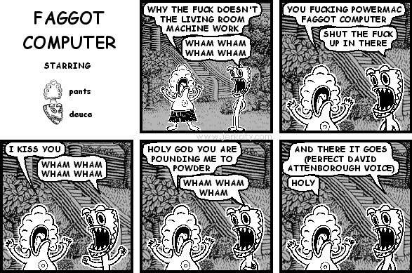 FUCKING POWERMAC FAGGOT COMPUTER