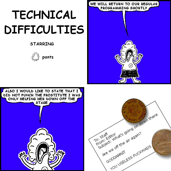 TECHNICAL DIFFICULTIES