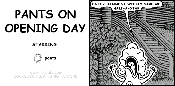 PANTS ON OPENING DAY