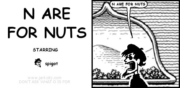 N ARE FOR NUTS